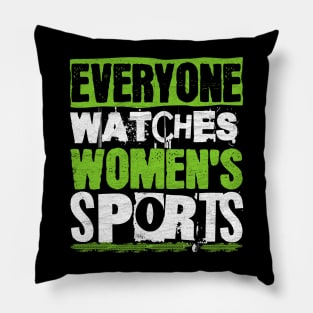 Everyone Watches Women's Sports Pillow