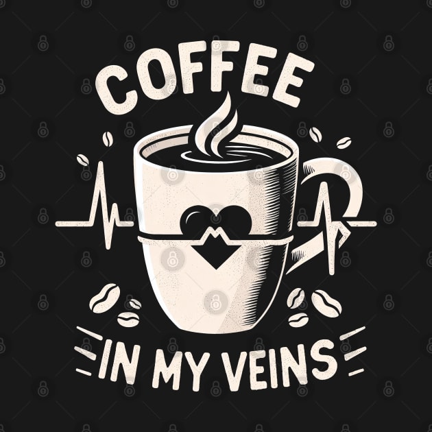 "Coffee in my veins" Coffee Addict by SimpliPrinter