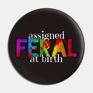 Assigned Feral At Birth Pin