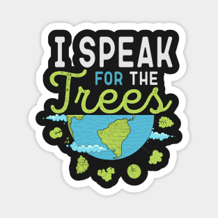 I Speak For The Trees Magnet