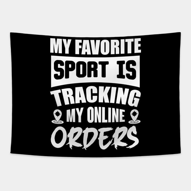 My Favorite Sport Is Tracking My Online Orders Tapestry by Lasso Print