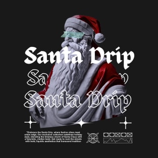 Christmas Santa streetwear , Santa Drip , Design T-Shirt