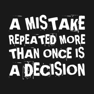 Mistake becomes decision T-Shirt