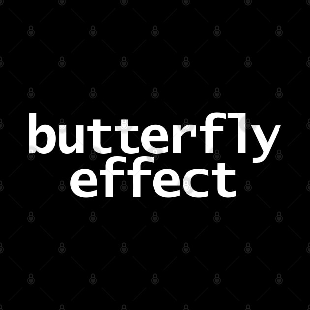 Butterfly Effect Typography White Text by ellenhenryart