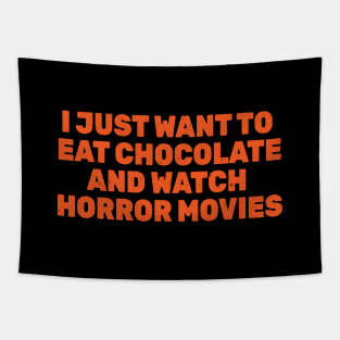 I Just Want To Eat Chocolate and Watch Horror Movies Tapestry