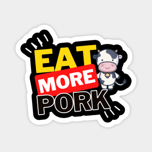 Eat More Pork - A Funny Animal Lover Design Magnet