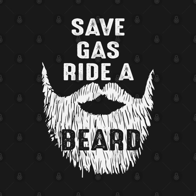 save gas ride a beard, Funny Beard, Bearded by Tee-hub