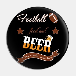 Football food beer thats why I am here Pin