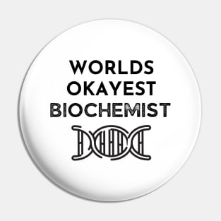 World okayest biochemist Pin