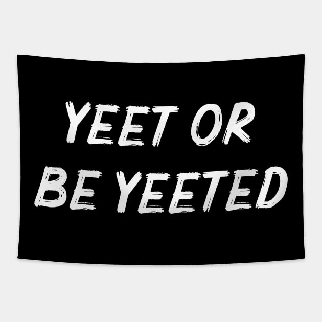 YEET OR BE YEETED - Viral Meme for Gamers Tapestry by mangobanana