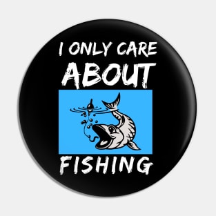 I only care about fishing Pin