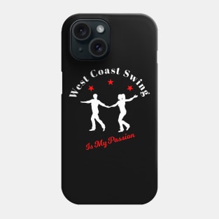 west coast swing is my passion Phone Case