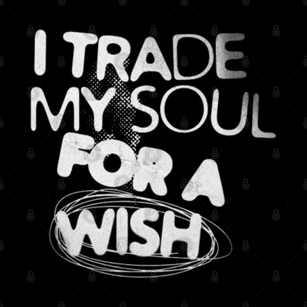 I trade my soul for a wish (White letter) by LEMEDRANO