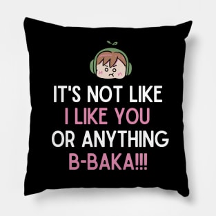 I like you B-baka!! Pillow