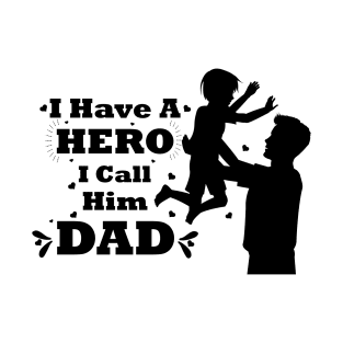 I have a hero I call him dad T-Shirt