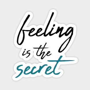 Feeling is the secret - Neville Goddard manifesting Magnet