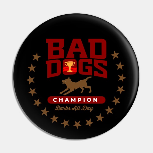 Bad Dogs Champion Pin by MplusC