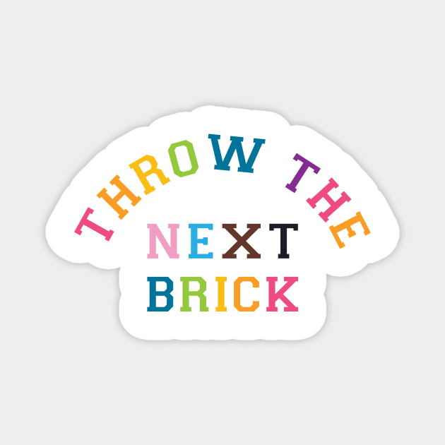 Throw the next brick Pride Magnet by Sunshine&Revolt