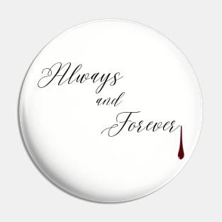 Always & Forever- The Vampire Diairies Pin