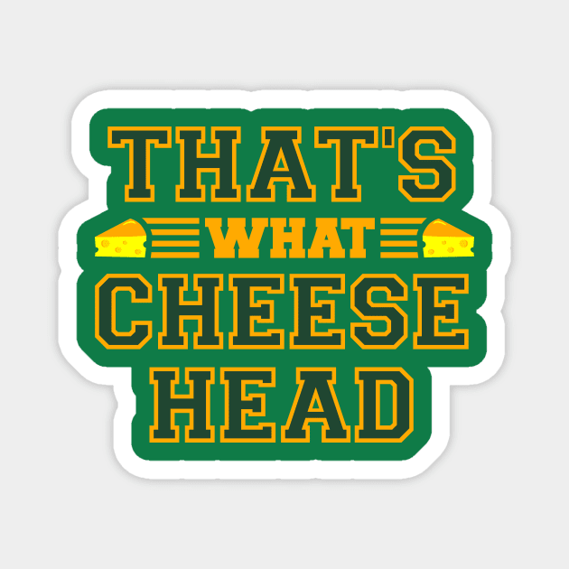 That's What Cheese Head Magnet by a_man_oxford