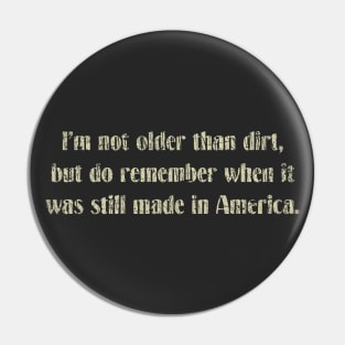 I’m Not Older Than Dirt 1979 Pin