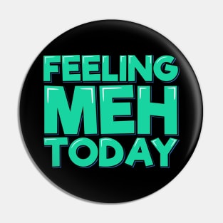 Feeling Meh Today Aesthetic Lettering Design Pin