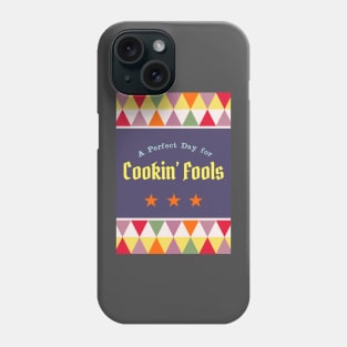 A perfect day for Cooking fools Phone Case