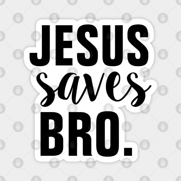 Jesus Saves Bro - Christian Magnet by ChristianShirtsStudios