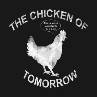 The Chicken of Tomorrow T-Shirt