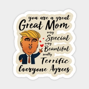 Trump You are a great Mom very special beautiful terrific Magnet