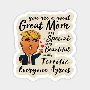 Trump You are a great Mom very special beautiful terrific Magnet