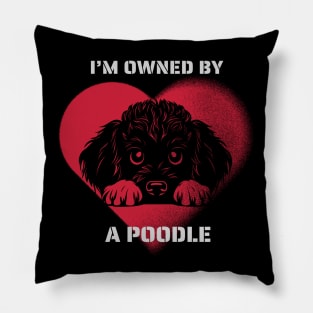 I am Owned by a Poodle  Gift for Poodle  Lovers Pillow