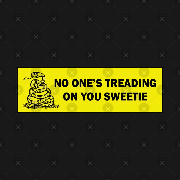 no one's treading on you sweetie funny bumper sticker by mustbeokay