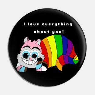 I love Everything about you! Cat Pin