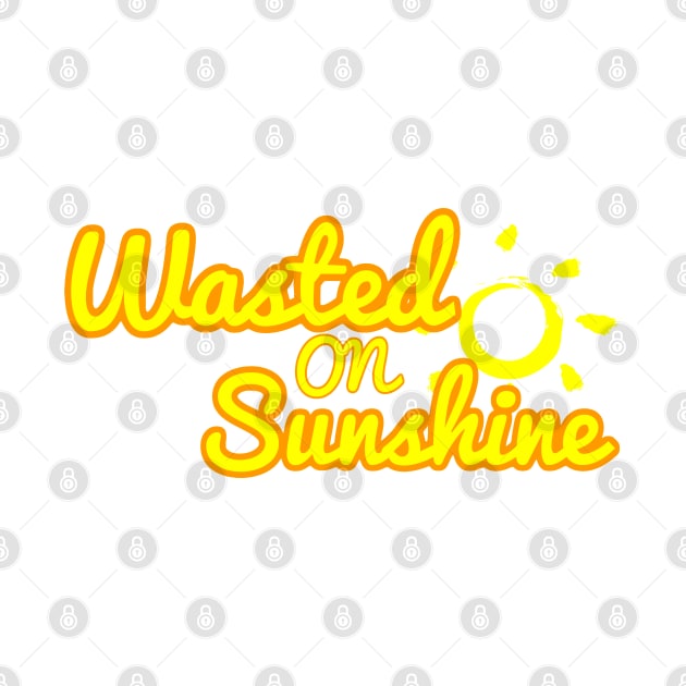 Wasted on Sunshine by AlienClownThings