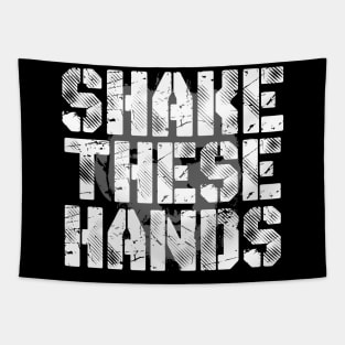 Shake These Hands Tapestry