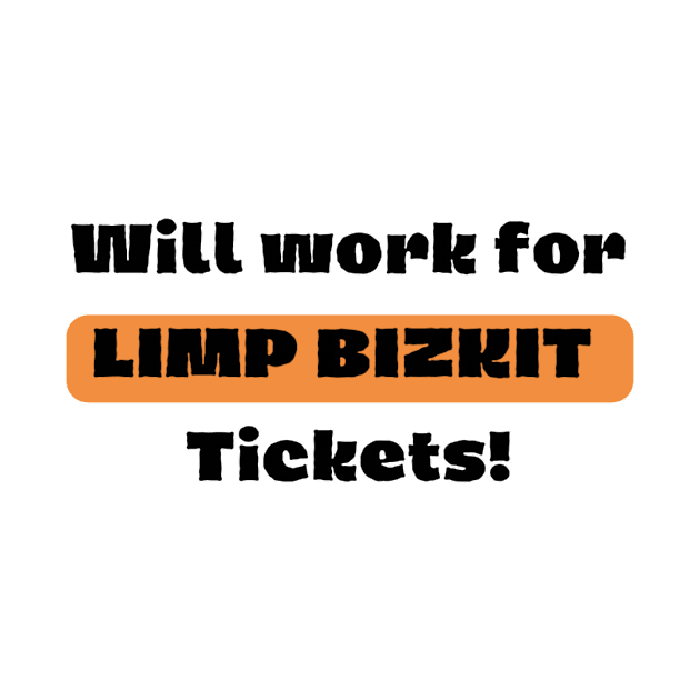 Will Work For LIMP BIZKIT Ticket! by Jun's gallery