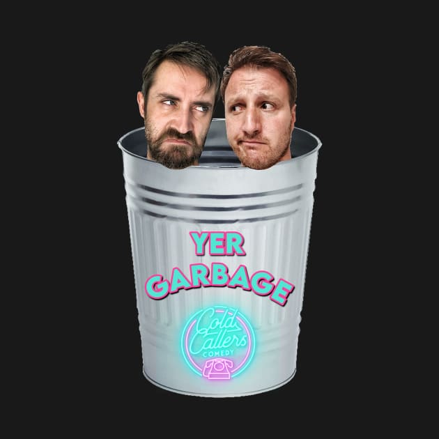 Yer Garbage by Cold Callers Comedy