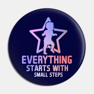 Everything Starts with Small Steps Pin