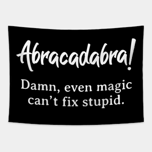 Abracadabra can’t fix stupid Tapestry