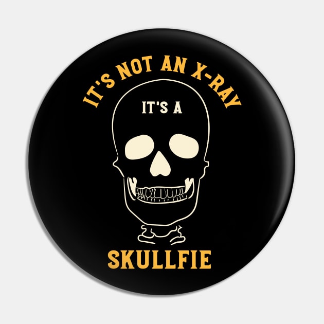 It's Not and X-Ray It's a Skullfie Pin by whyitsme