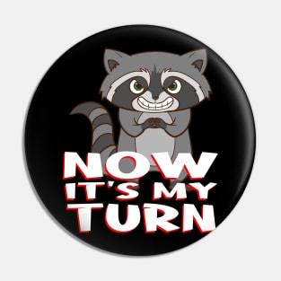 Raccoon - Now it's my turn. Pin