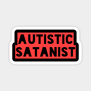 Autistic Satanist Magnet