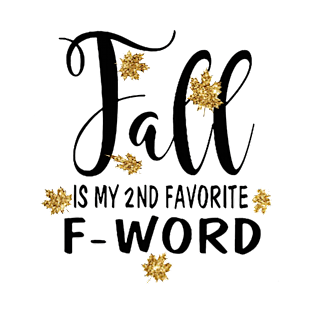 Fall Is My 2nd Favorite F-Word T-Shirt Fall Gift T-Shirt