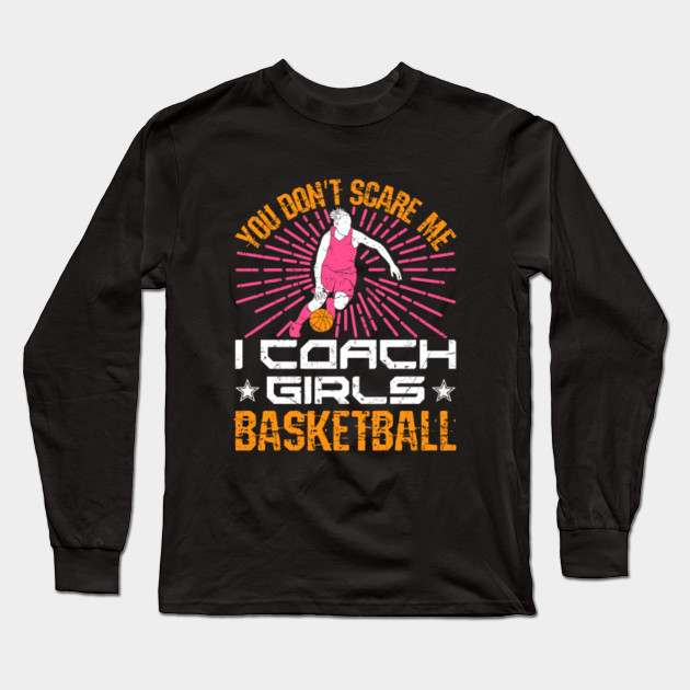 Basketball Coach Funny I Coach Girls Basketball Basketball