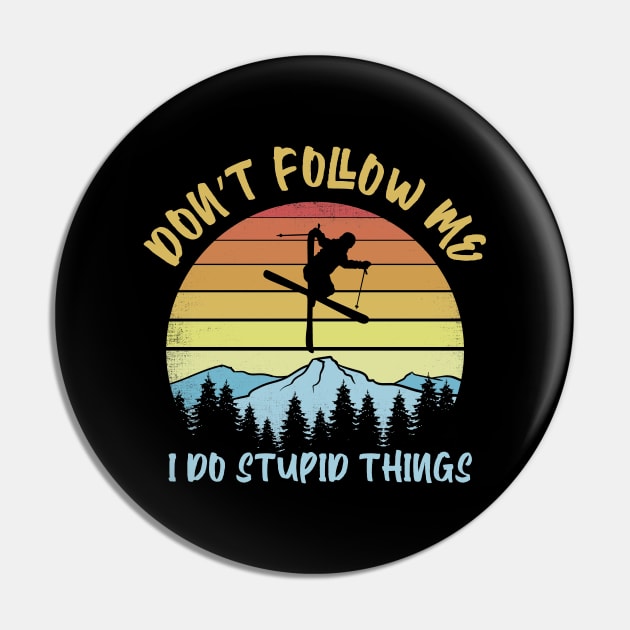 Don't follow me I do stupid things Skiing Pin by captainmood