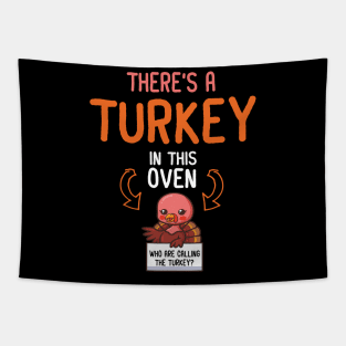 There's A Turkey In This Oven And Who Are Calling The Turkey Tapestry