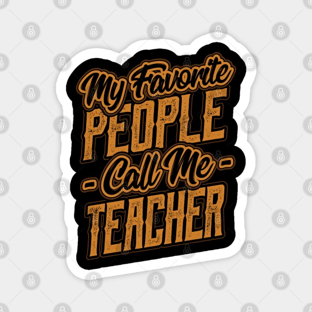 My Favorite People Call Me Teacher Magnet by aneisha