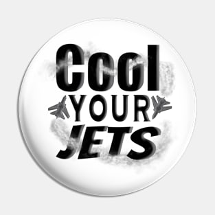 Cool your jets Pin