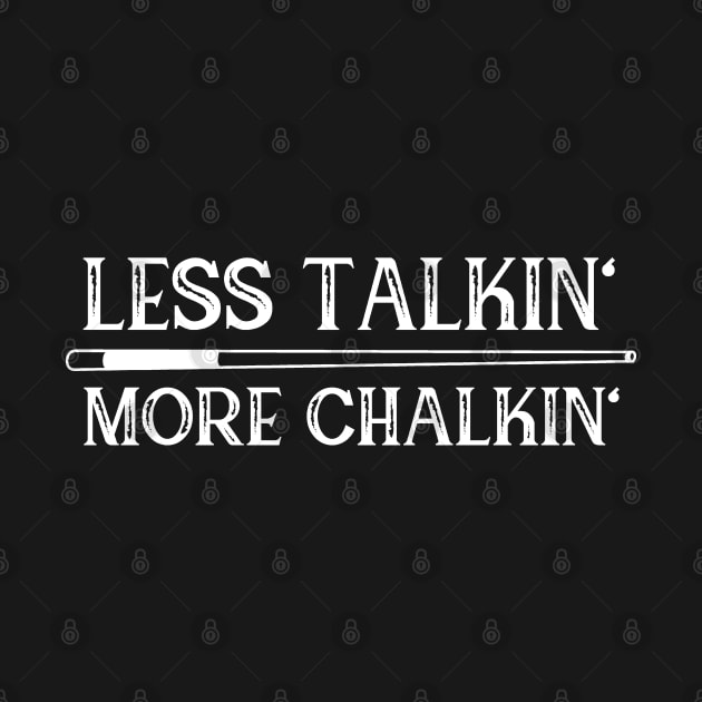 Less talkin, more chalkin - billiards by BB Funny Store